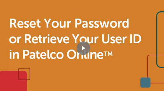 Watch how to reset your password or retrieve your user ID for Patelco Online.
